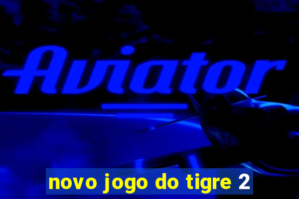 novo jogo do tigre 2